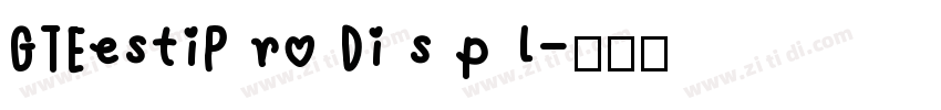 GTEestiP ro Di s p l字体转换